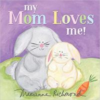 My Mom Loves Me! (marianne richmond) Board book �
